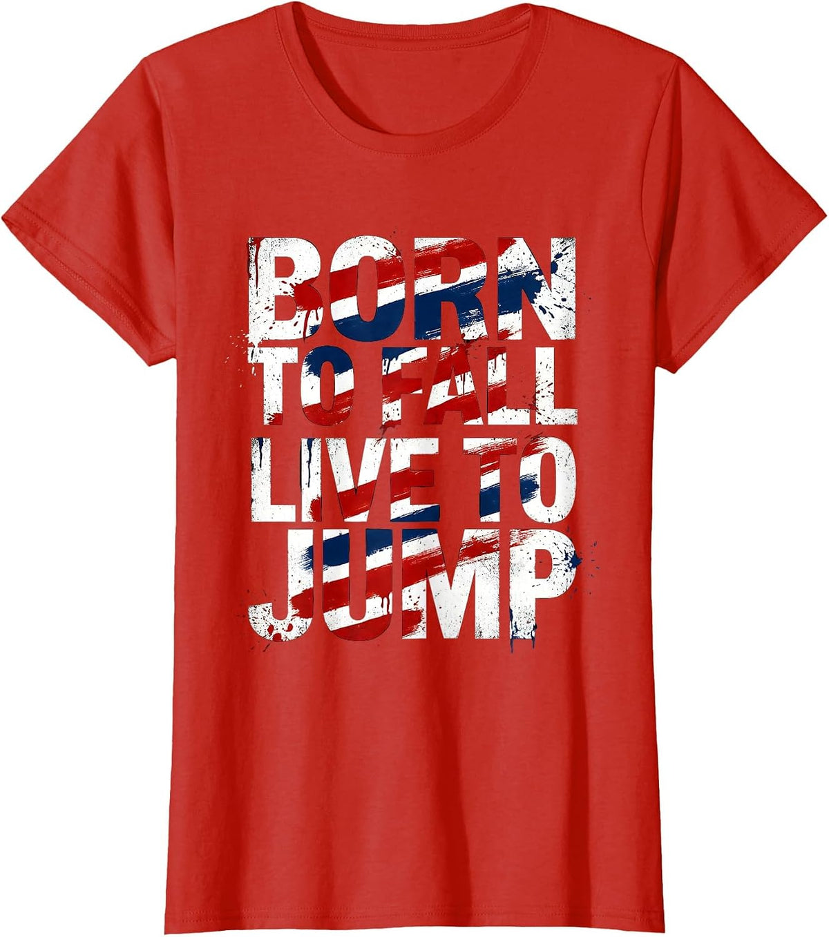 Born to Fall Live to Jump Skydiving Design T-Shirt - Red