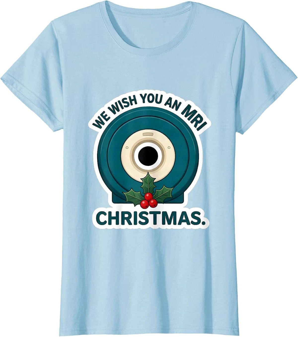 We Wish You An MRI Christmas Funny Radiology Tech Christmas T-Shirt - Baby Blue