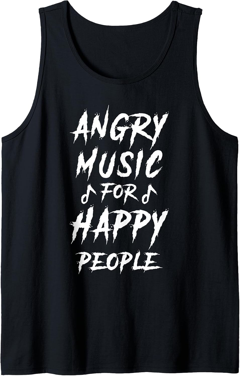 Metal Music Fan - Angry Music for Happy People Sleeveless Tank Top - As Pictured