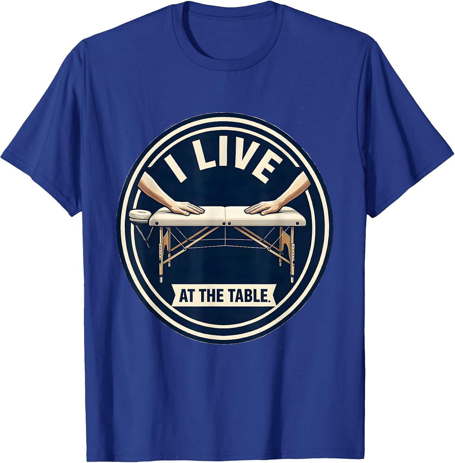 I Live At The Table Funny Massage Therapist LMT Gift T-Shirt - Royal Blue