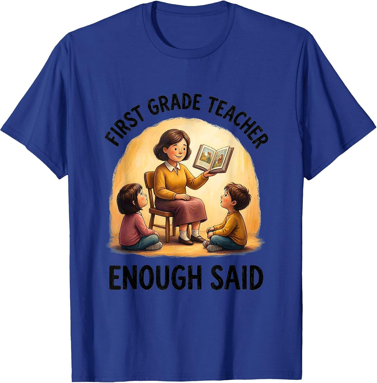 First Grade Teacher Enough Said Graphic Design T-Shirt - Royal Blue