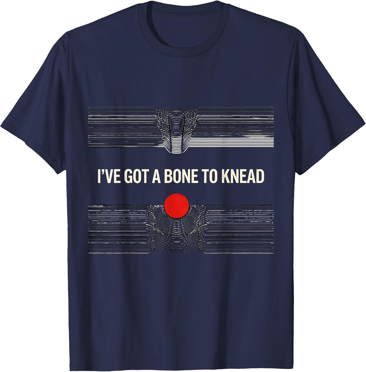 Men's I've Got A Bone To Knead Funny Massage Therapist LMT Gift T-Shirt - Navy Blue