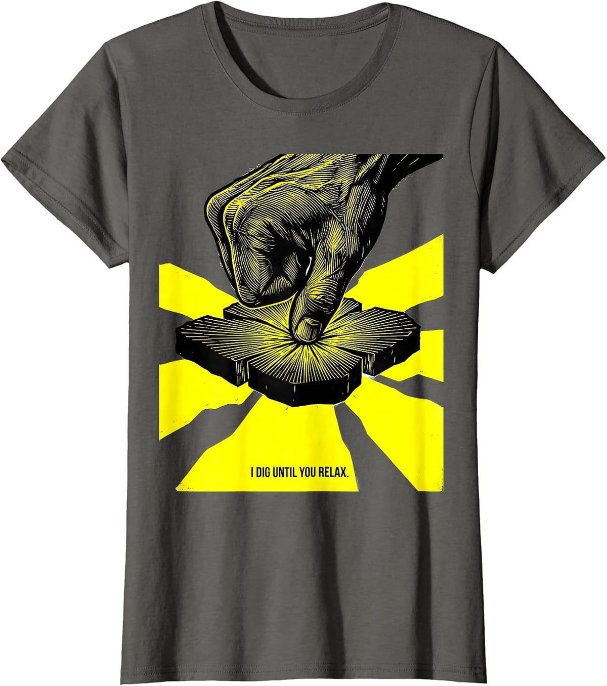 Women's I Dig Until You Relax Funny Massage Therapist LMT Gift T-Shirt - Asphalt Grey