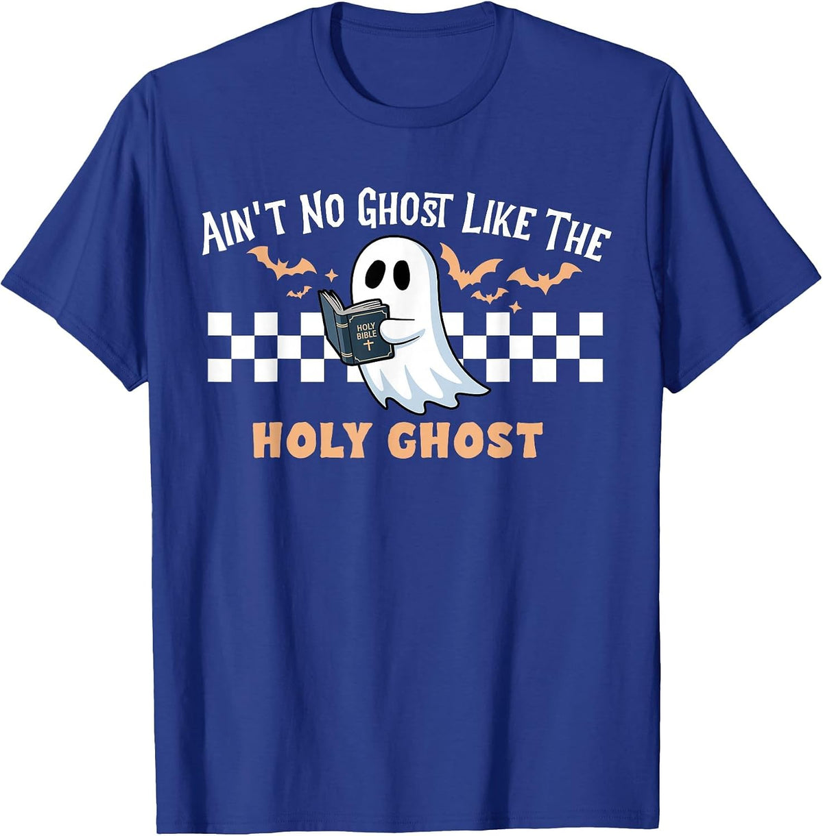 Ain't No Ghost Like The Holy Ghost Funny Christian Halloween T-Shirt - Royal Blue