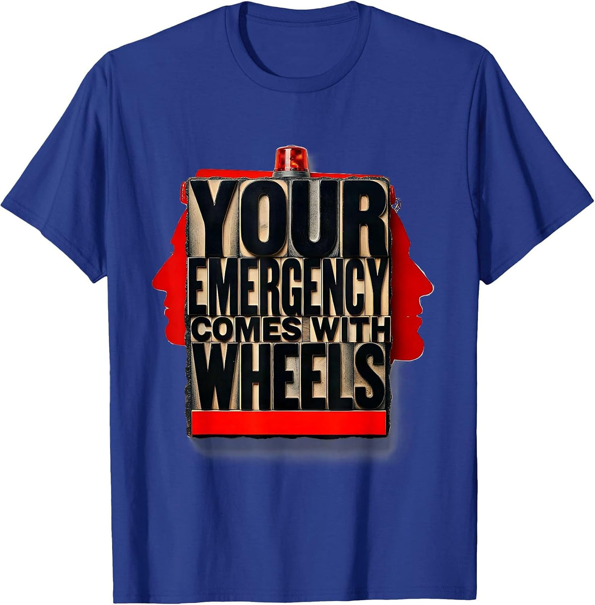 Men's Your Emergency Comes With Wheels Funny Paramedic EMT EMS T-Shirt - Royal Blue