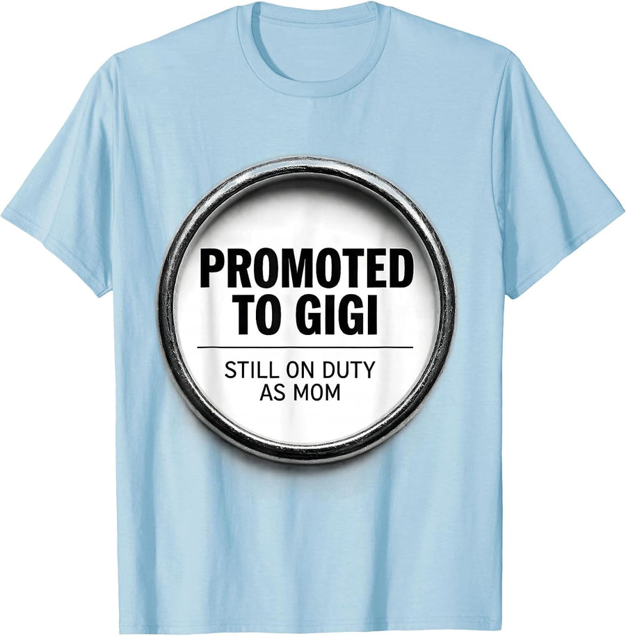 Men's Promoted To Gigi Still On Duty As Mom Grandma Gift T-Shirt - Baby Blue
