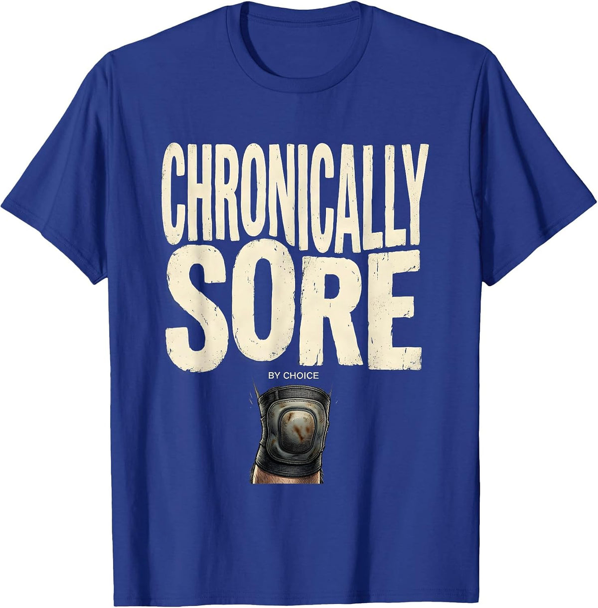 Chronically Sore By Choice Funny Gym Weightlifting Workout T-Shirt - Royal Blue