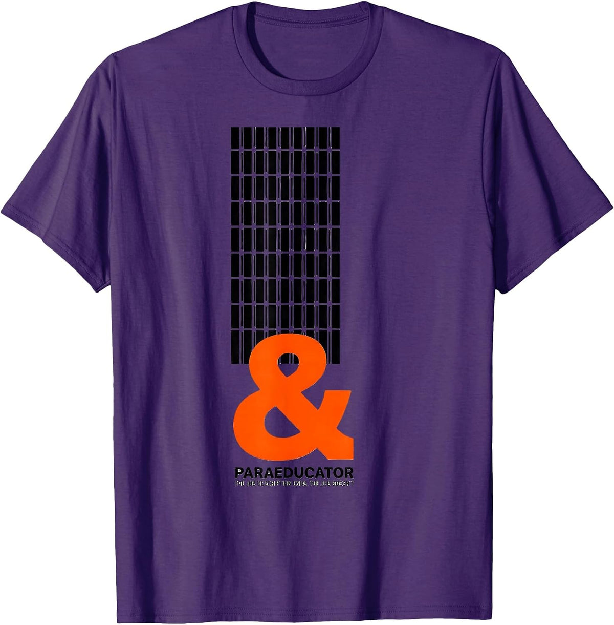 Paraeducator: The Job Description Ends, The Job Doesn't T-Shirt - Purple