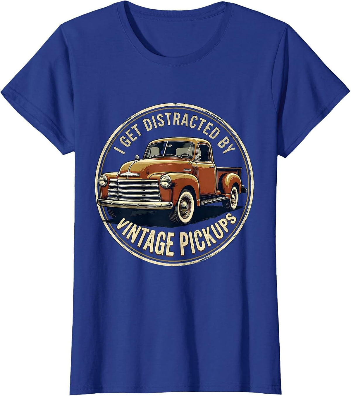 Women's I Get Distracted By Vintage Pickups Funny Classic Car Guy T-Shirt - Royal Blue