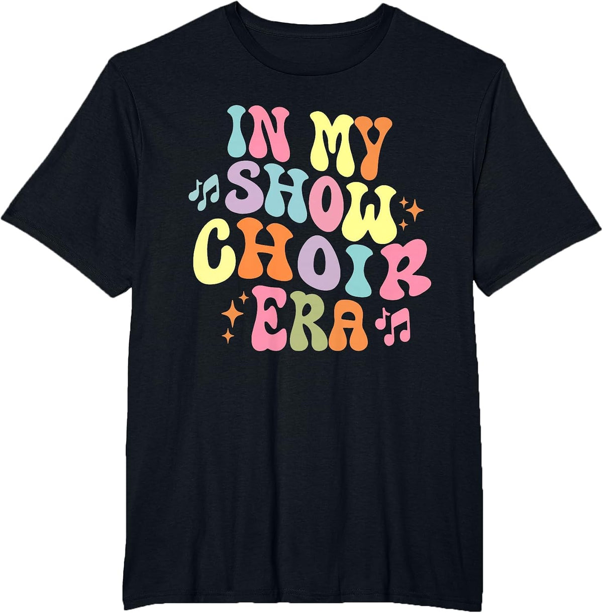 Groovy in My Show Choir Era for Choir Lover T-Shirt - Black