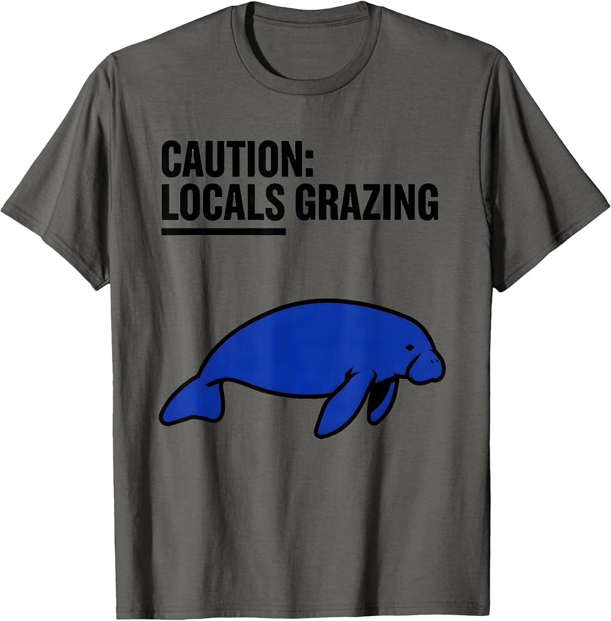 Men's Caution: Locals Grazing Funny Manatee Lover Ocean Animal T-Shirt - Asphalt Grey
