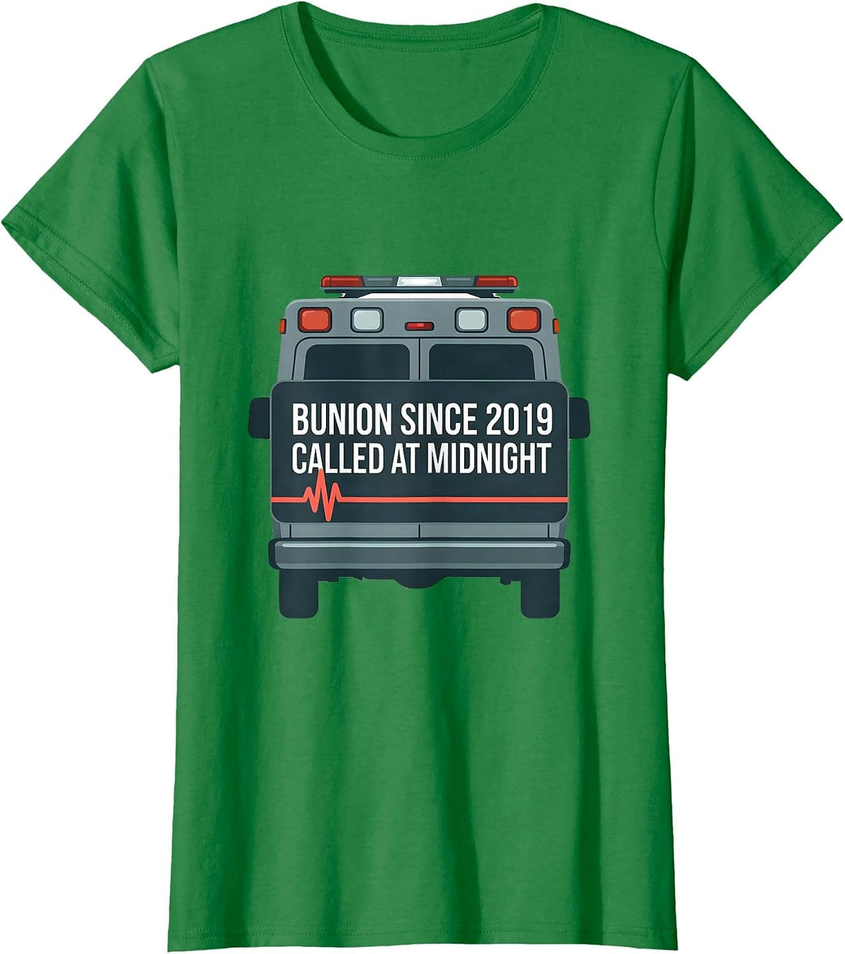 Women's Bunion Since 2019 Called At Midnight Funny EMT Paramedic T-Shirt - Kelly Green