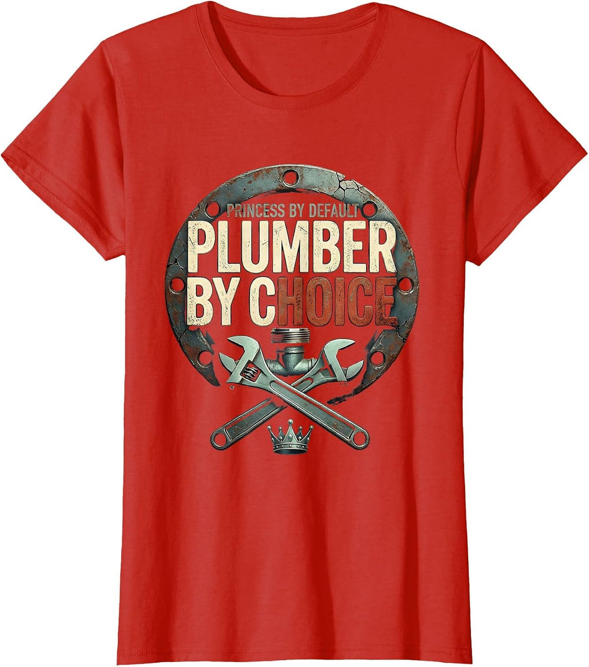 Women's Princess By Default Plumber By Choice Distressed Funny Gift T-Shirt - Red