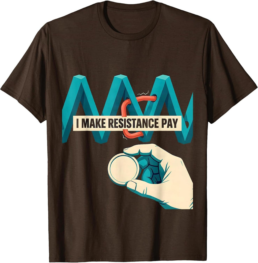Men's I Make Resistance Pay Funny Electrician Lineman Trade Humor T-Shirt - Brown