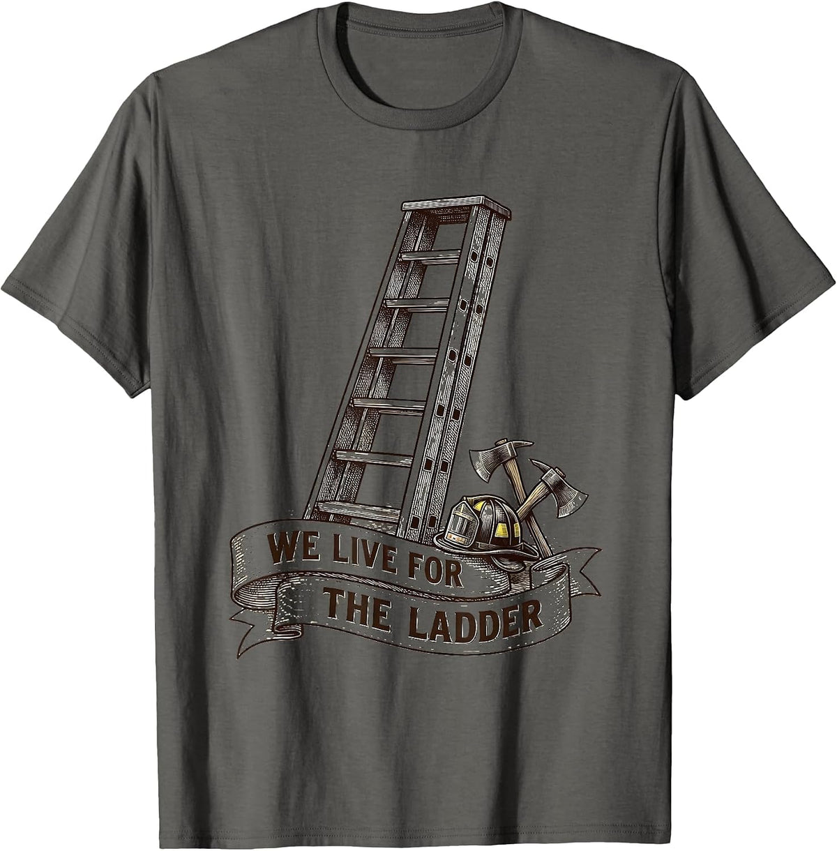 Men's We Live For The Ladder Firefighter Design T-Shirt - Asphalt Grey