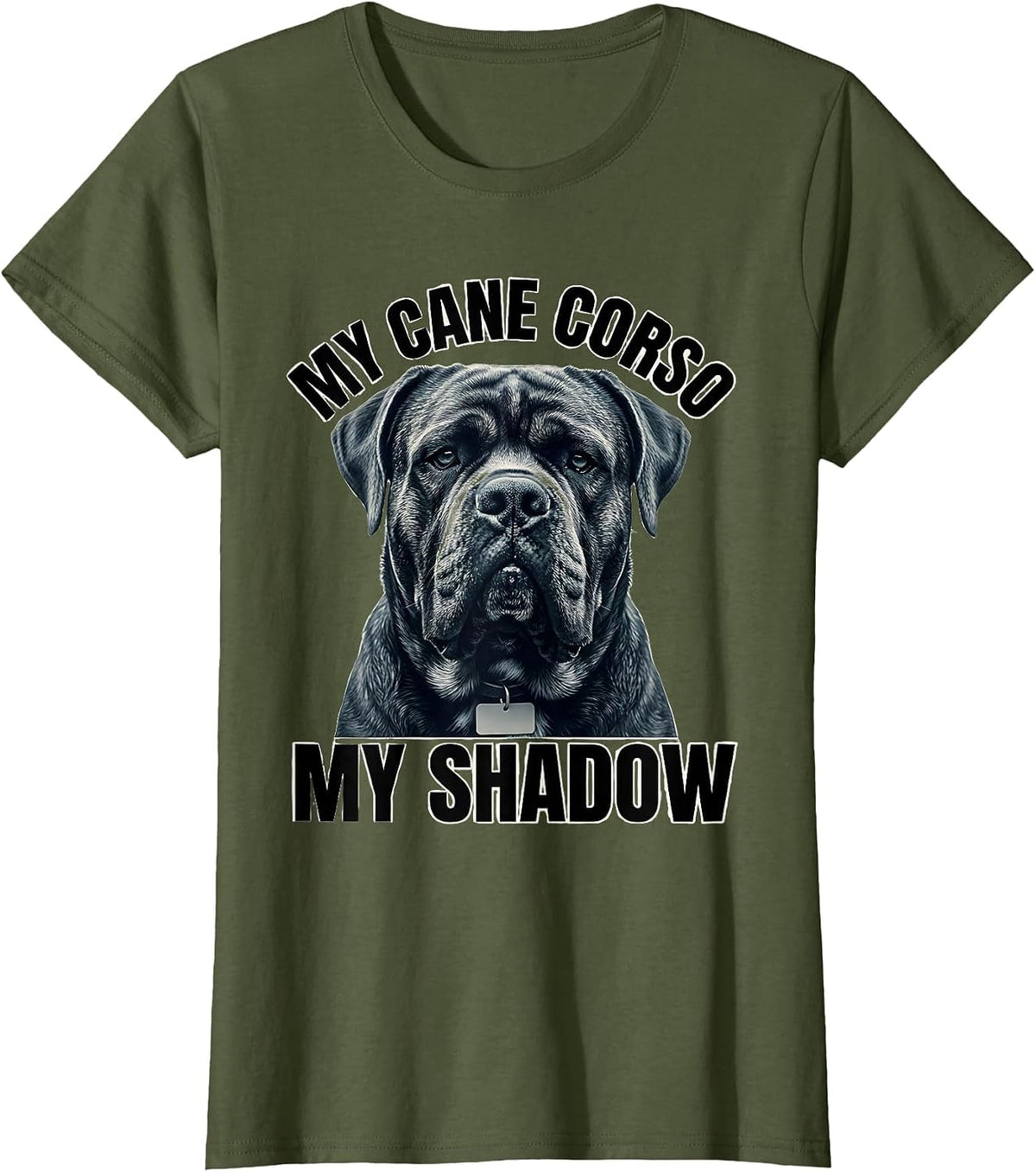 Women's My Cane Corso My Shadow Dog Lover Pet Owner Gift T-Shirt - Olive Green