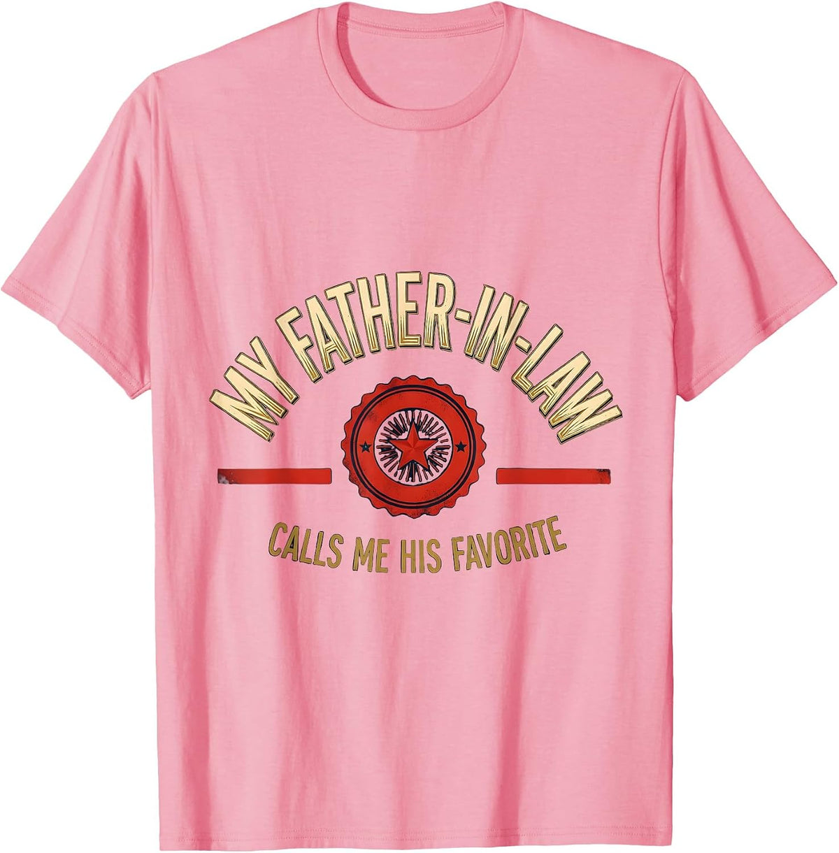 Men's My Father-In-Law Calls Me His Favorite Funny In-Law Humor T-Shirt - Pink