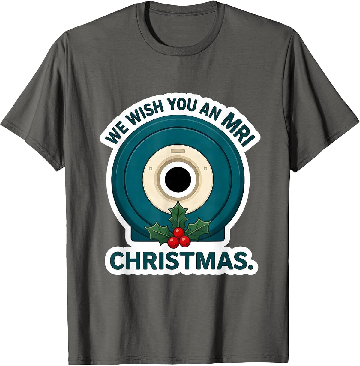 We Wish You An MRI Christmas Funny Radiology Tech Christmas T-Shirt - Asphalt Grey