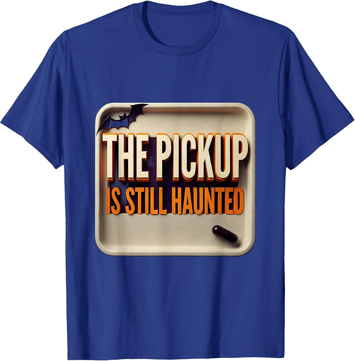 The Pickup Is Still Haunted Funny Pharmacy Tech Halloween T-Shirt - Royal Blue