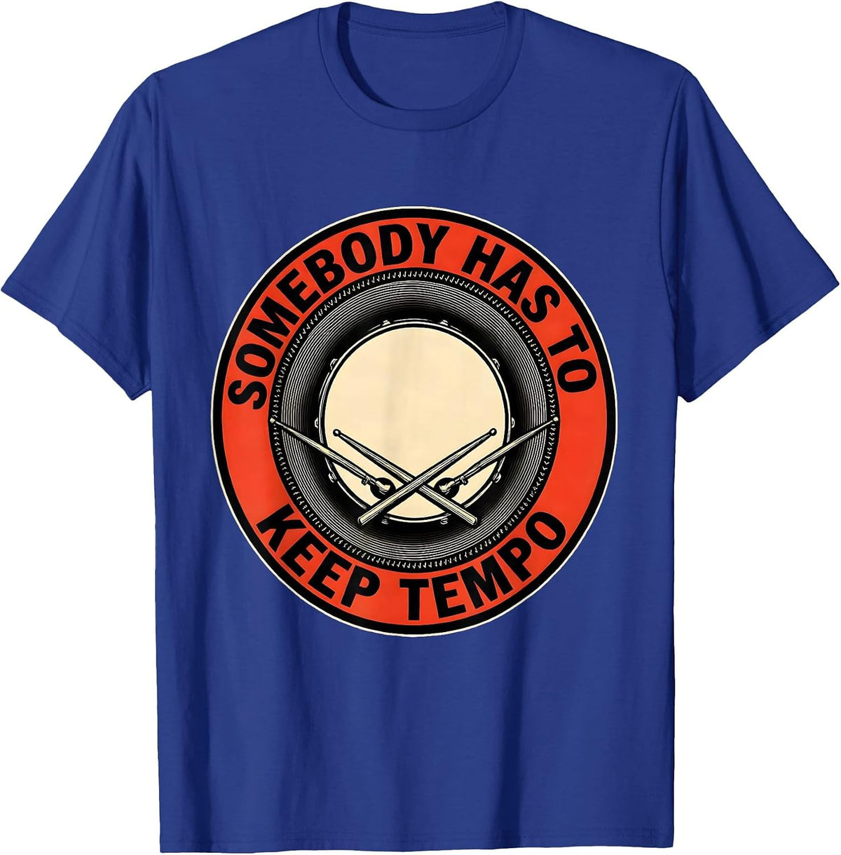 Men's Somebody Has To Keep Tempo Funny Drummer Vintage Drumline T-Shirt - Royal Blue
