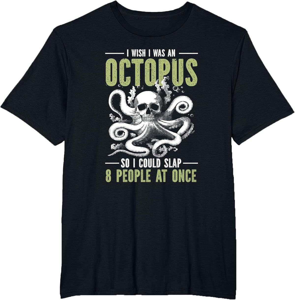 I Wish I was an Octopus So I Could Slap 8 People at Once T-Shirt - Black