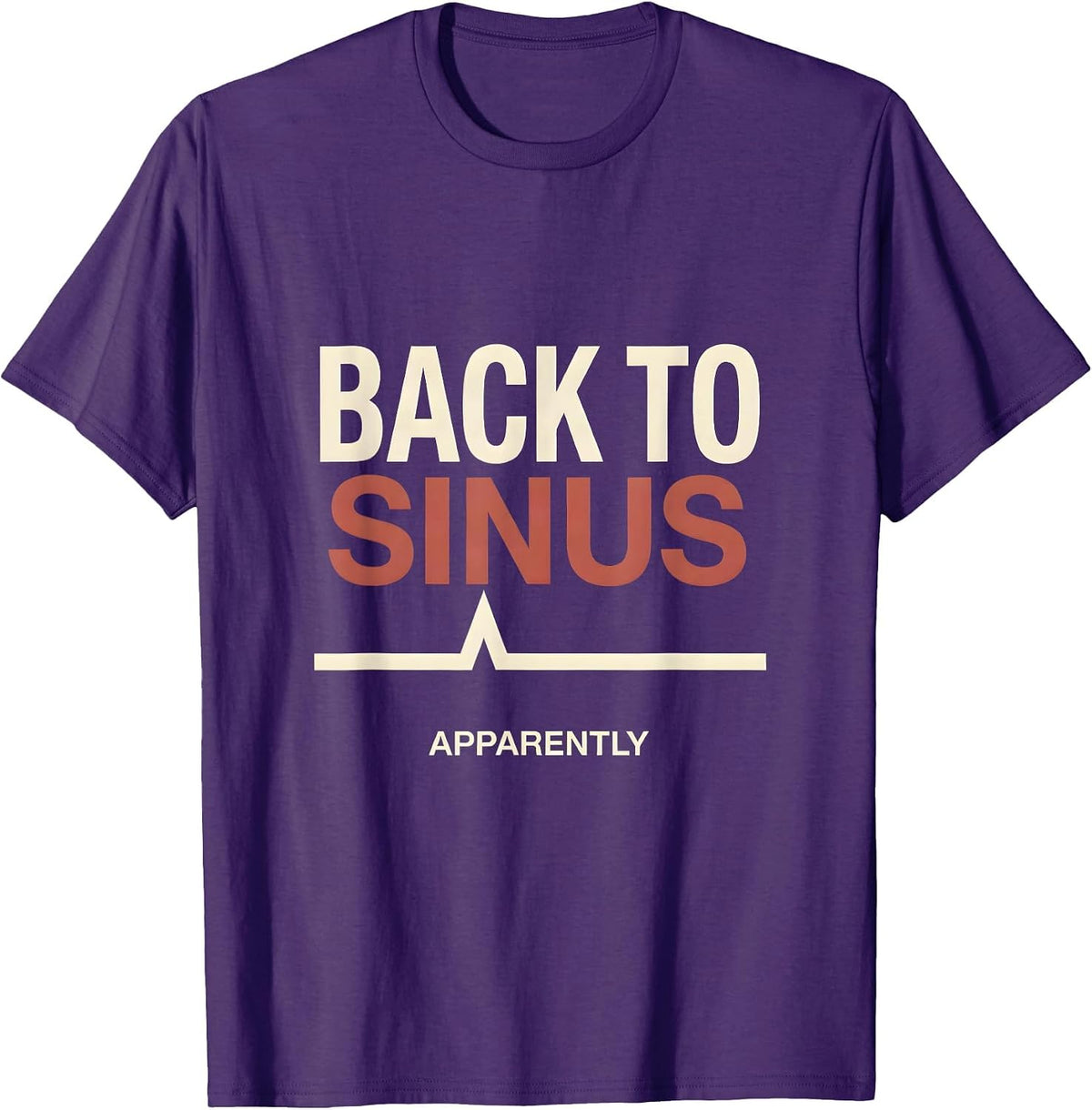 Back To Sinus Apparently Funny Cardiology Heartbeat Clinical T-Shirt - Purple