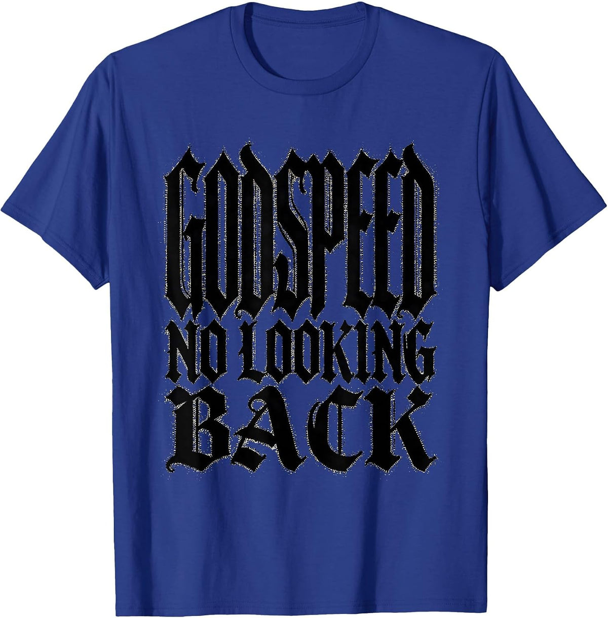 Godspeed No Looking Back Forward Motion Design T-Shirt - Royal Blue