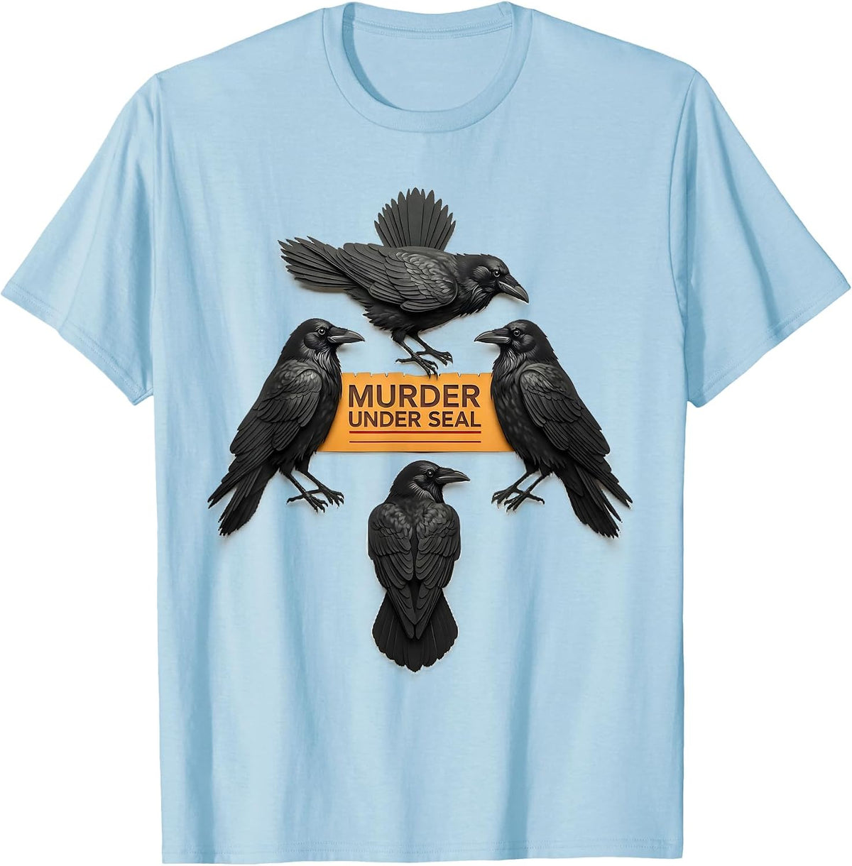 Men's Murder Under Seal Dark Humor Crow Lover Bird Enthusiast Gift T-Shirt - Baby Blue