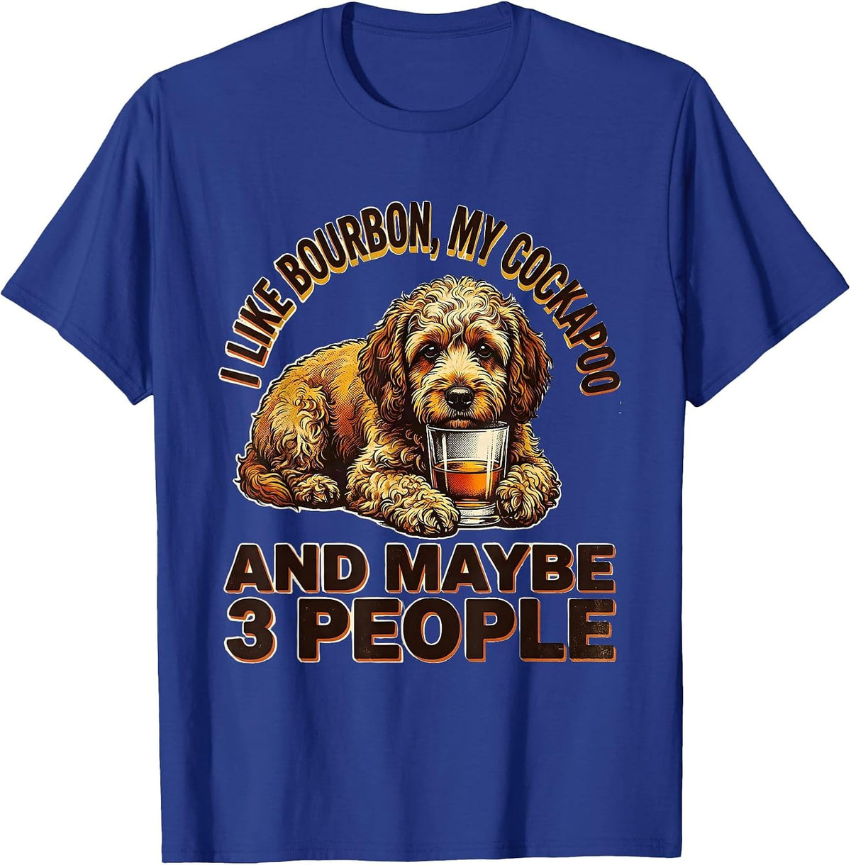Men's I Like Bourbon, My Cockapoo, And Maybe 3 People Funny T-Shirt - Royal Blue