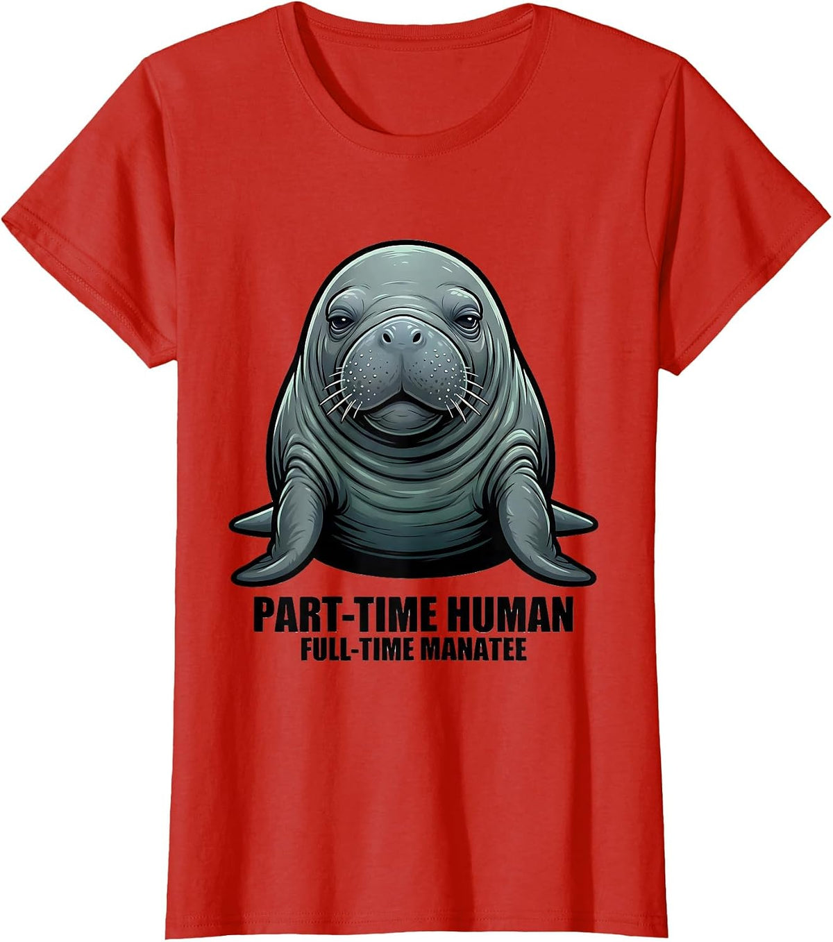 Part-Time Human, Full-Time Manatee Funny Animal Lover Humor T-Shirt - Red