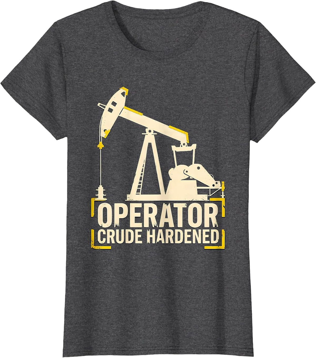 Women's Operator, Crude Hardened Stencil Oilfield Worker Gift T-Shirt - Dark Heather Grey