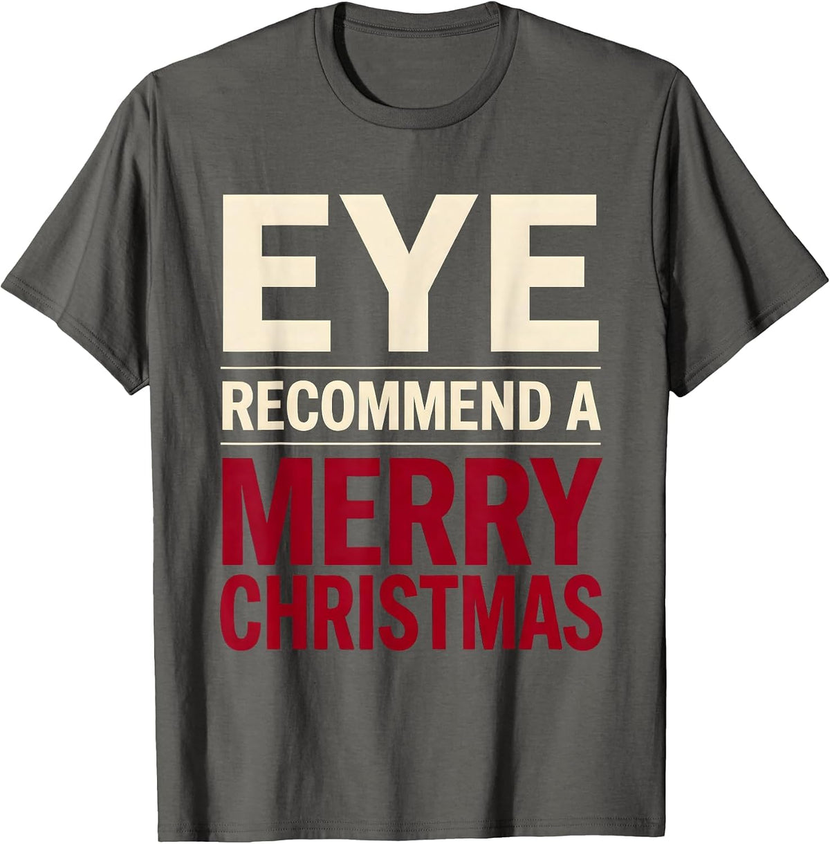 Men's Eye Recommend A Merry Christmas Funny Optometrist Eye-Care T-Shirt - Asphalt Grey
