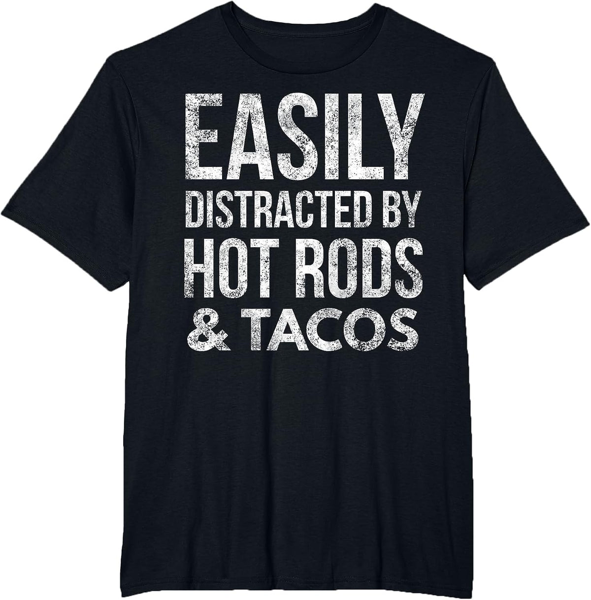 Hot Rods Car Lover Gear Head Taco Lover Easily Distracted T-Shirt - Black