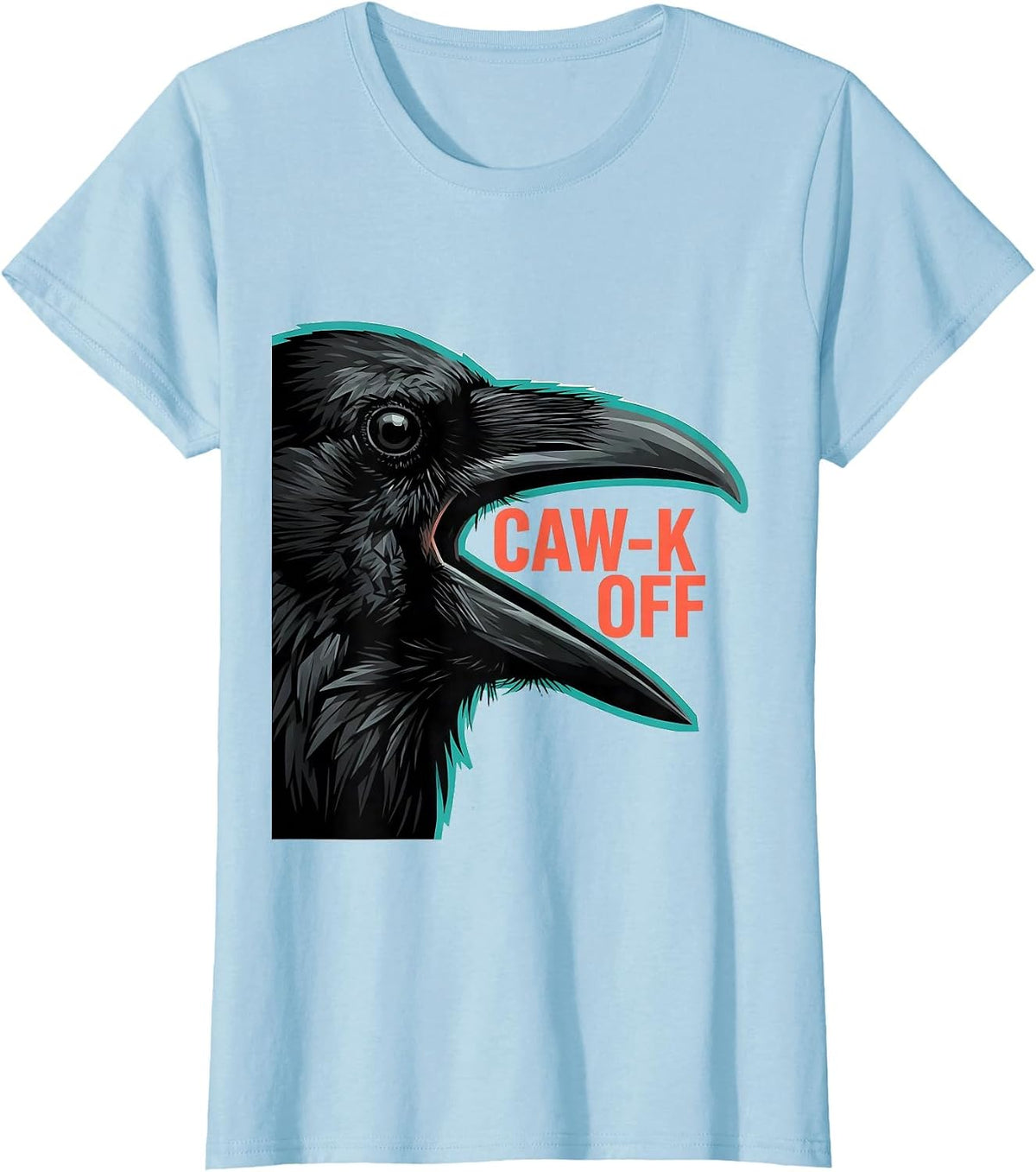 CAW-K OFF Funny Crow Bird Meme Humor Graphic T-Shirt - Baby Blue