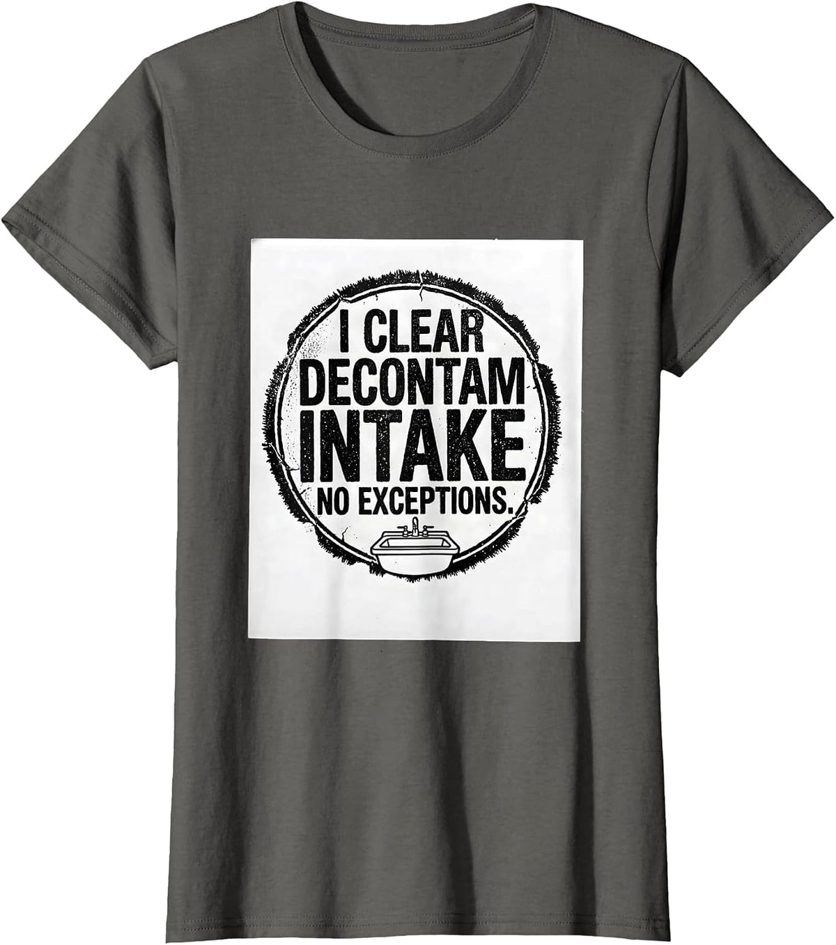 Women's I Clear Decontam Intake No Exceptions Sterile Processing T-Shirt - Asphalt Grey
