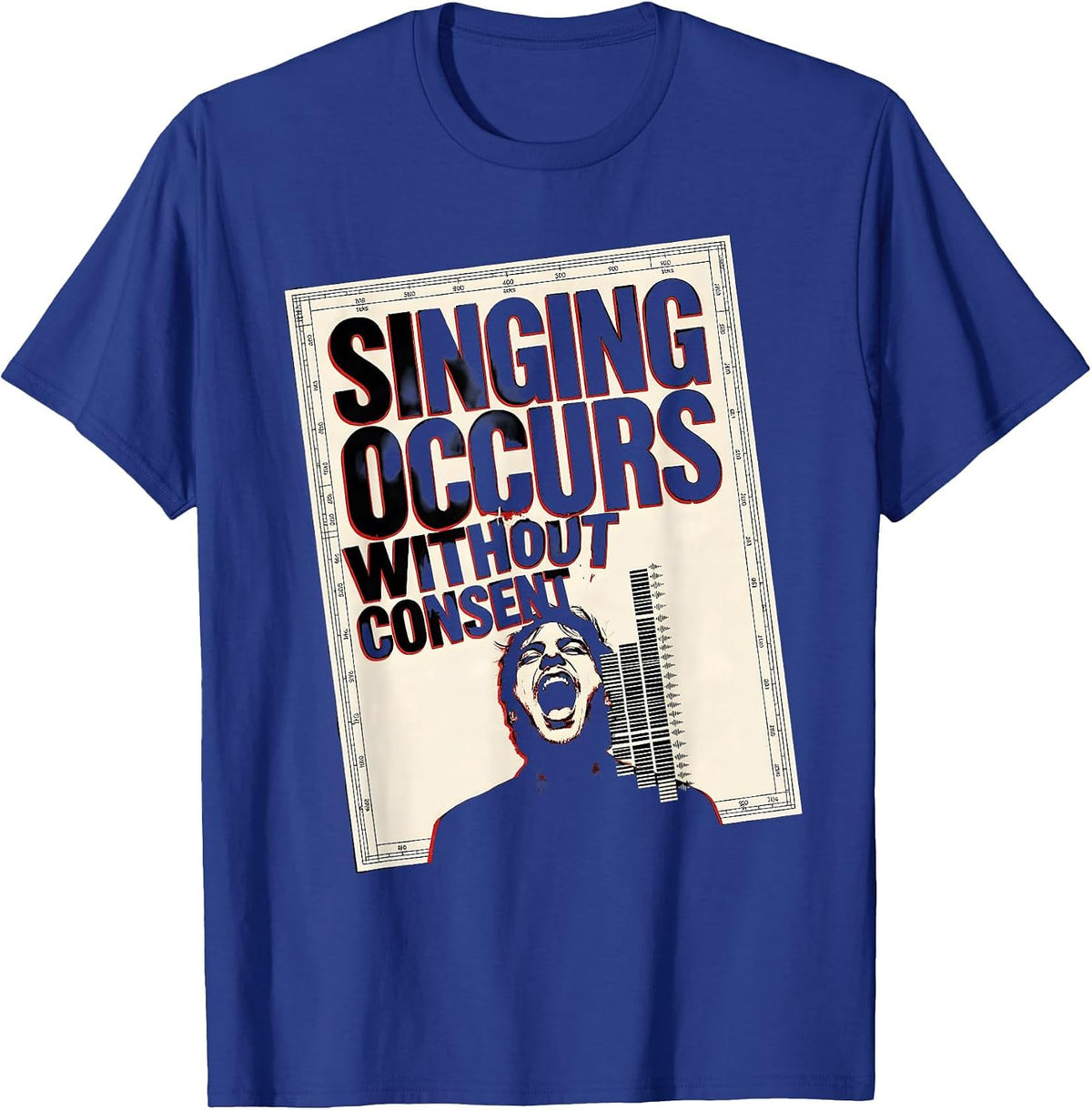Men's Singing Occurs Without Consent Funny Choir Singer Gift T-Shirt - Royal Blue