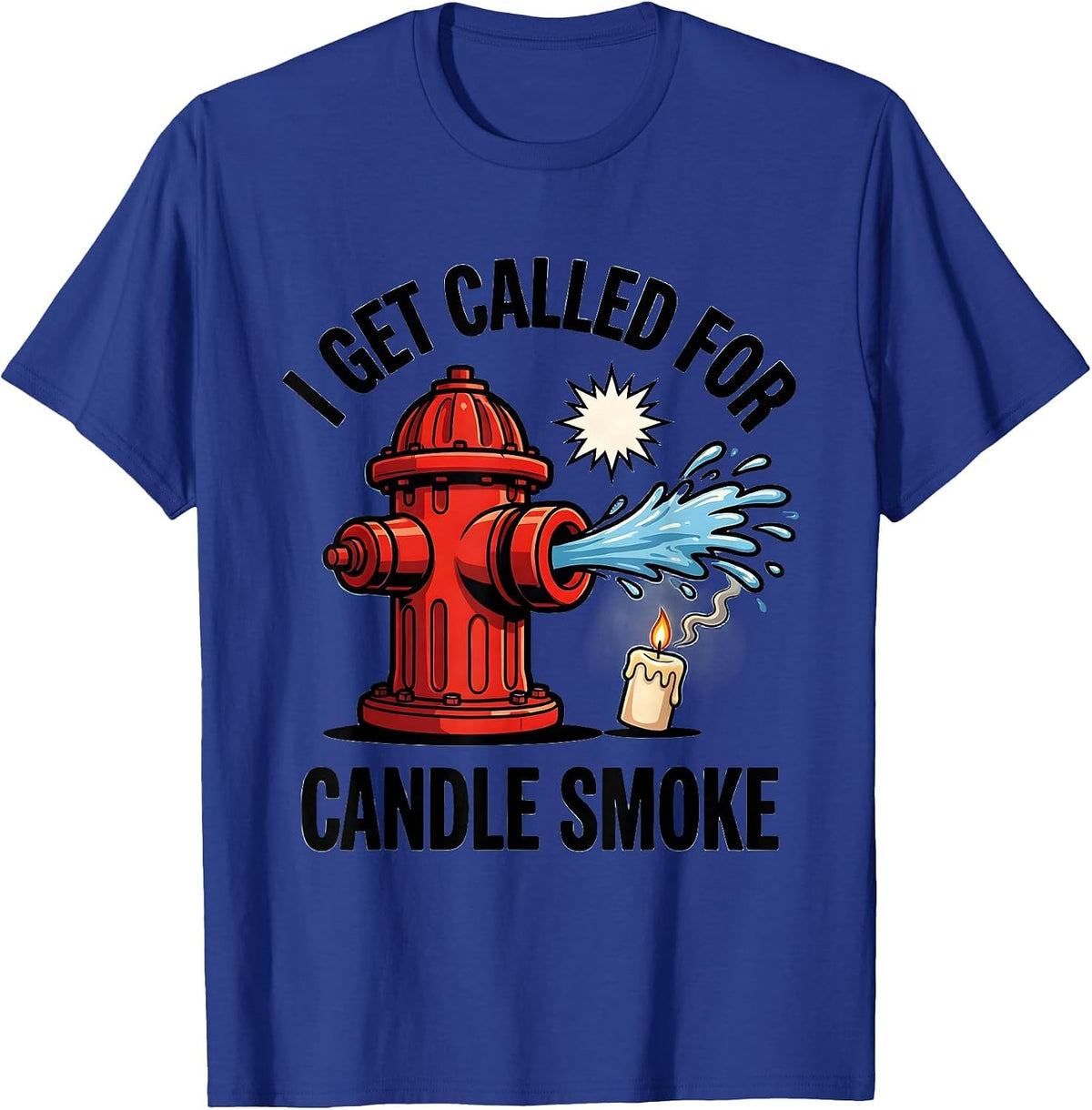Men's I Get Called For Candle Smoke Funny Firefighter Christmas T-Shirt - Royal Blue