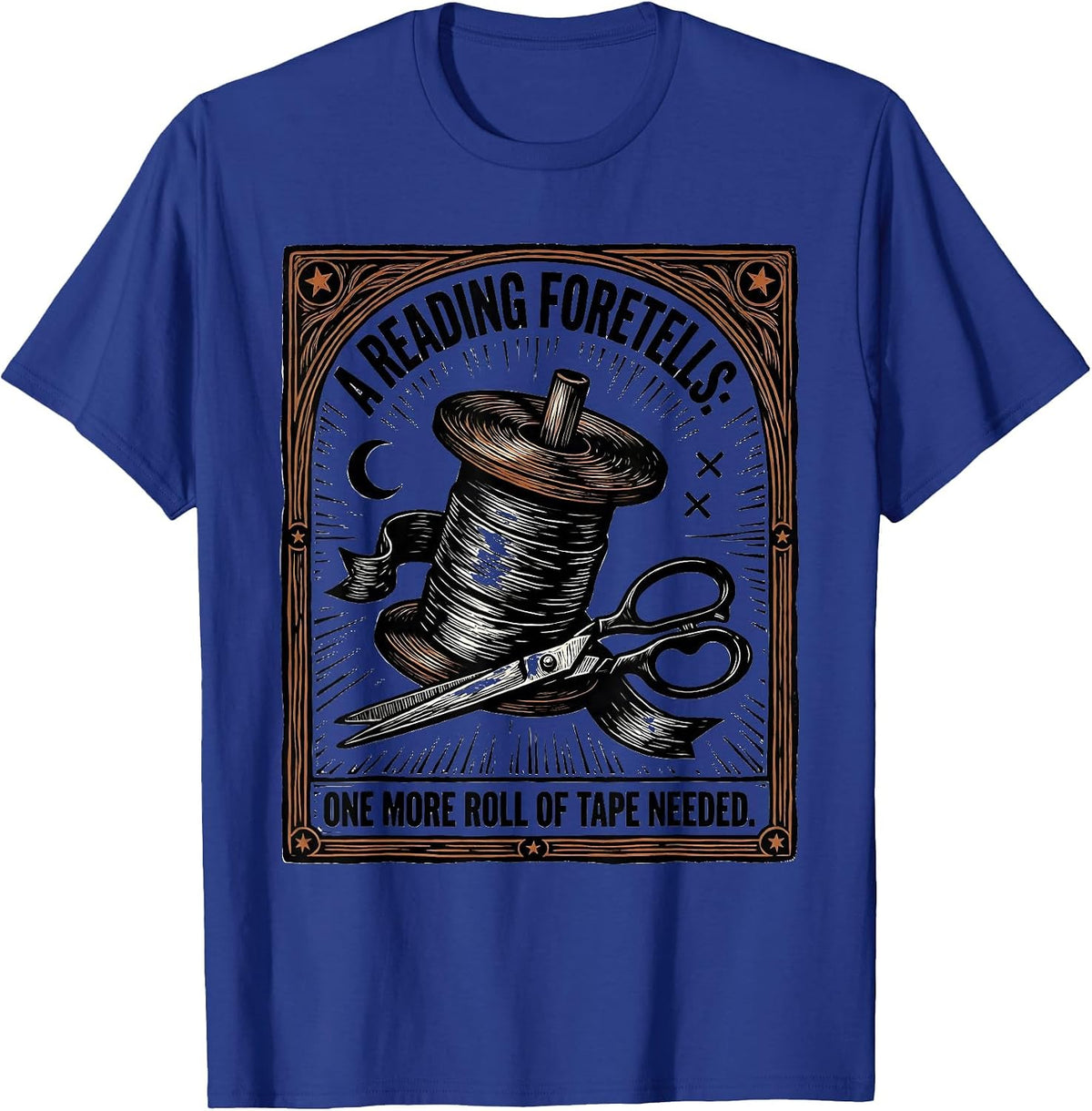 A Reading Foretells: One More Roll Of Tape Needed Plumbers T-Shirt - Royal Blue