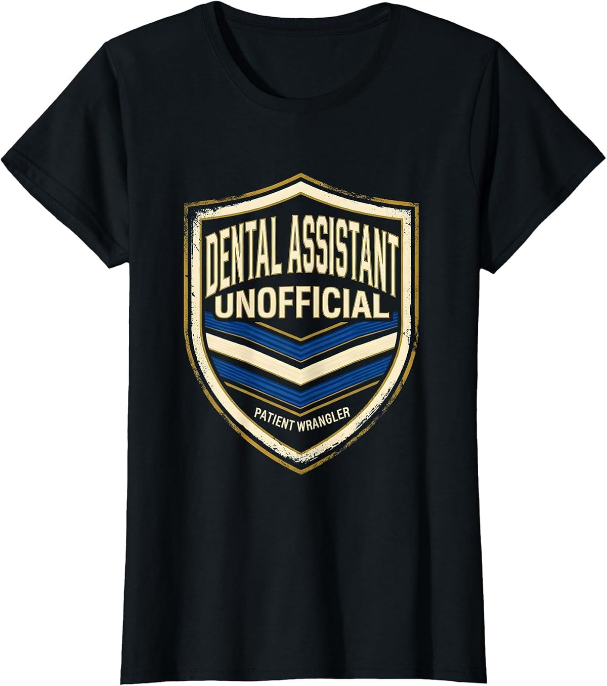 DENTAL ASSISTANT UNOFFICIAL PATIENT WRANGLER Funny T-Shirt - Black
