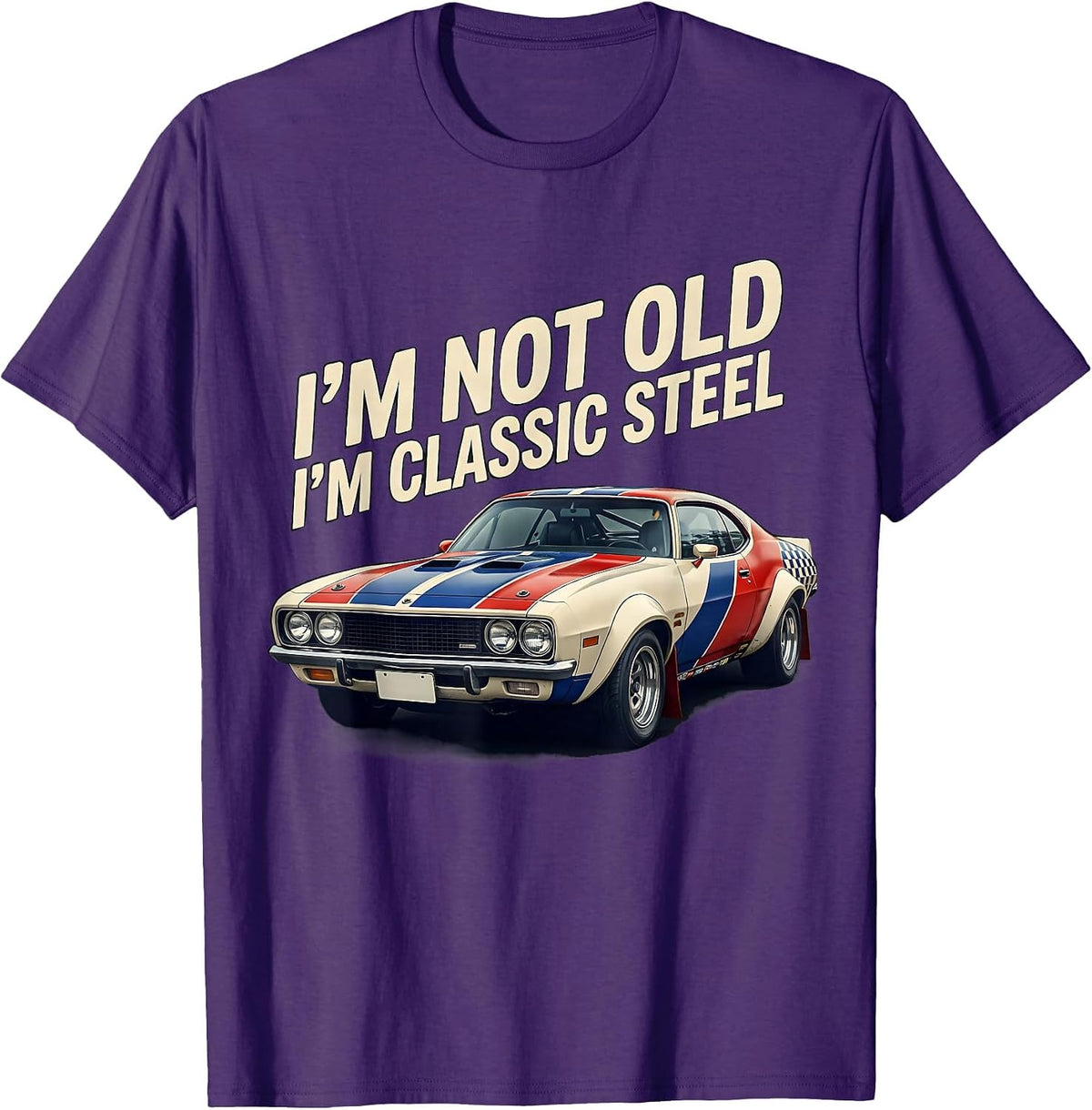 I'm Not Old I'm Classic Steel Funny Classic Car Guy Birthday T-Shirt - Purple