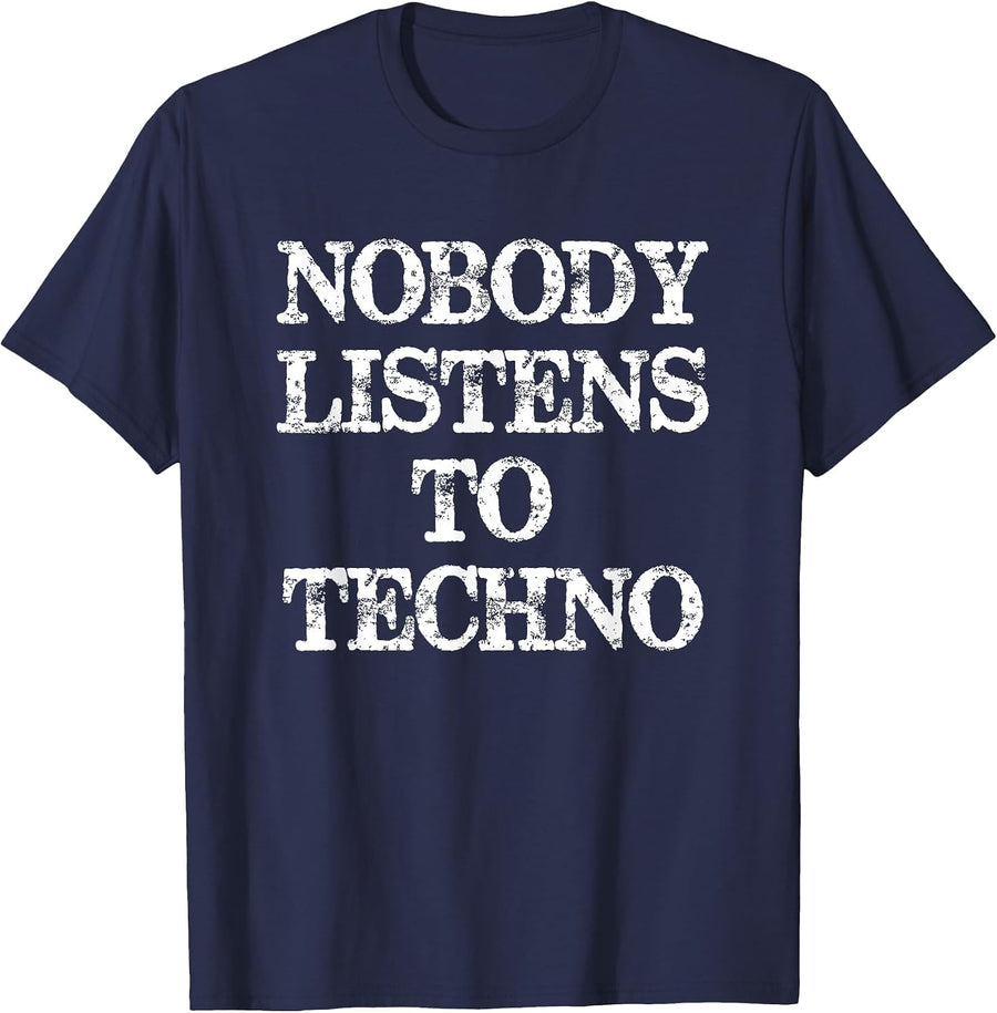 Nobody Listens to Techno T-Shirt - Navy Blue