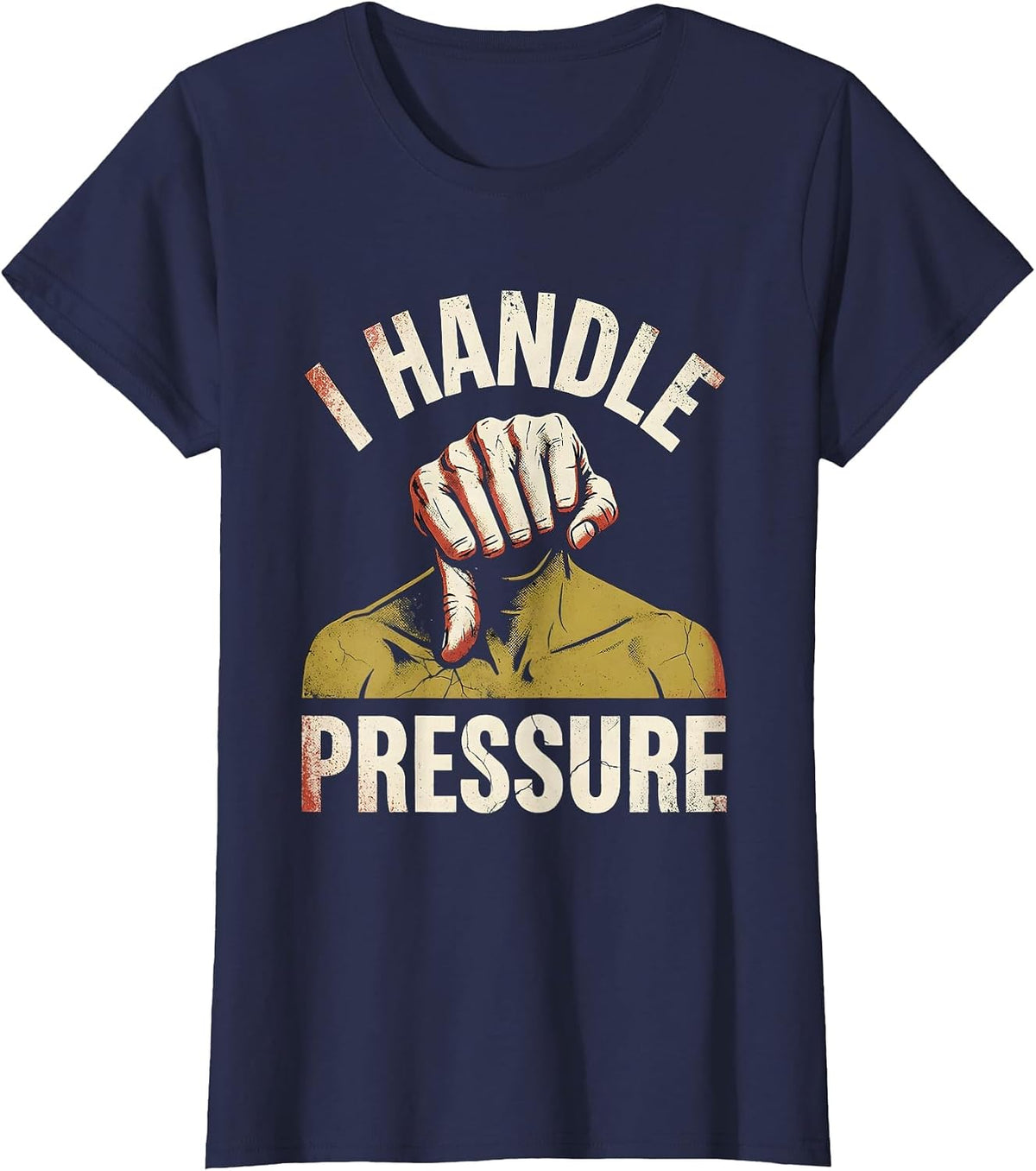 Women's I Handle Pressure Funny Massage Therapist Occupational Humor T-Shirt - Navy Blue