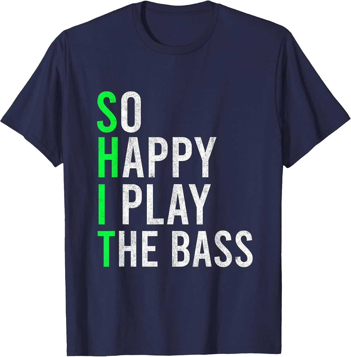 So Happy I Play The Bass Guitar Musician Bass Player Bassist T-Shirt - Navy Blue