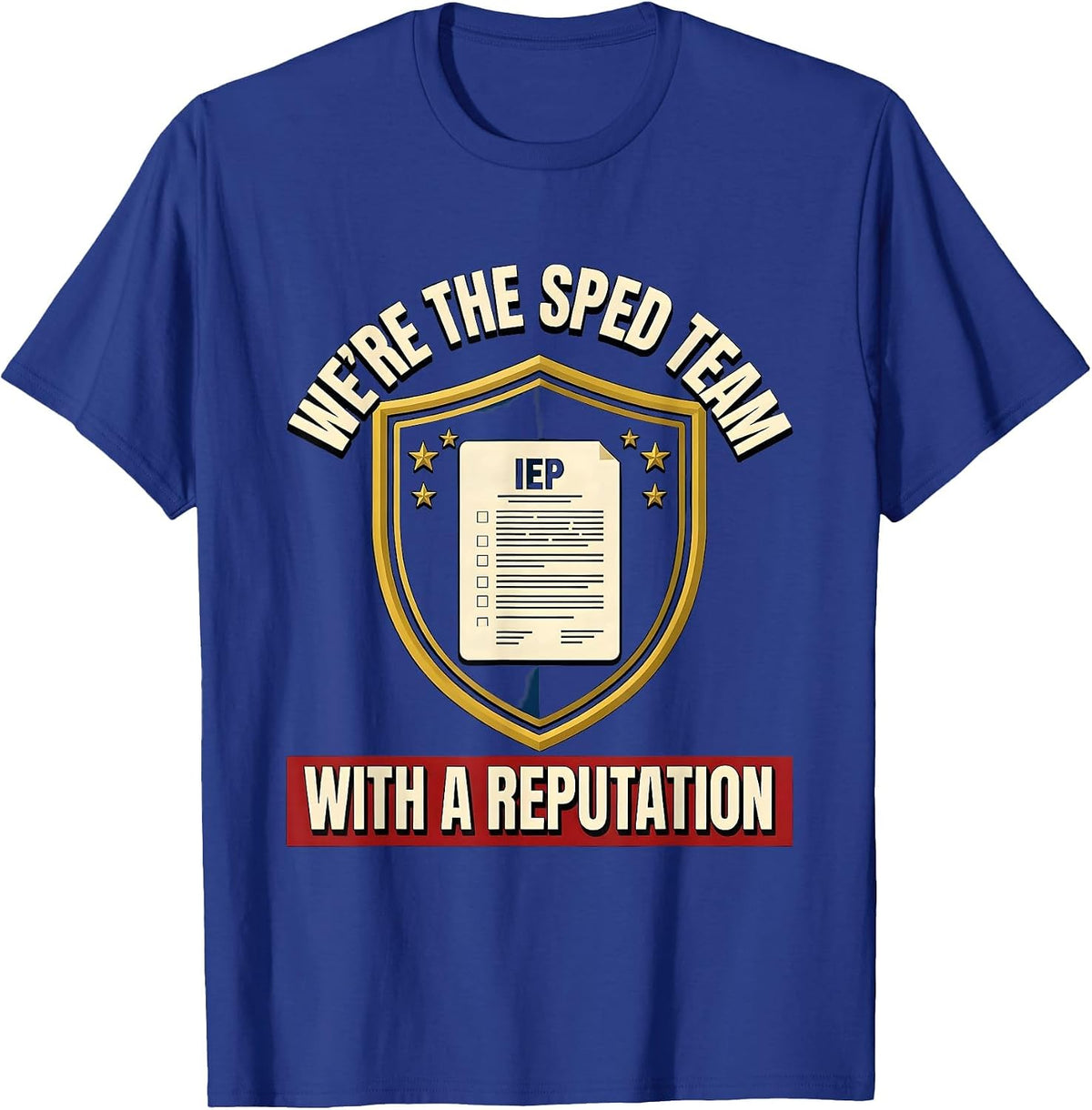 We're The SPED Team With A Reputation Funny Special T-Shirt - Royal Blue