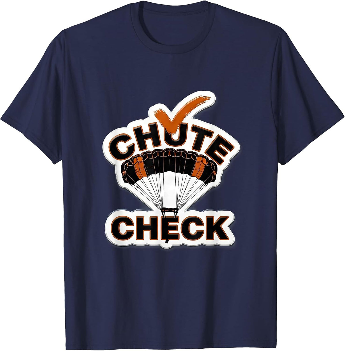 Chute Check Funny Skydiving Skydive Skydiver Lover T-Shirt - Navy Blue