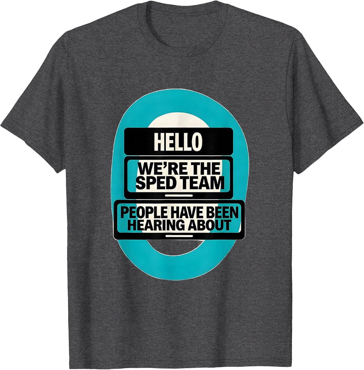 Hello, We're The SPED Team People Have Been Hearing About T-Shirt - Dark Heather Grey