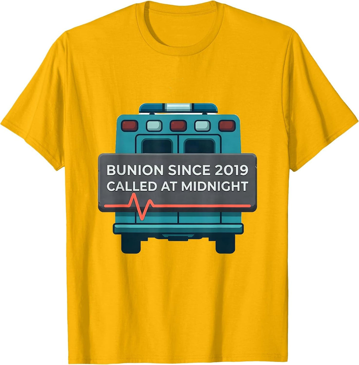 Bunion Since 2019 Called At Midnight Funny EMT Paramedic T-Shirt - Golden Yellow