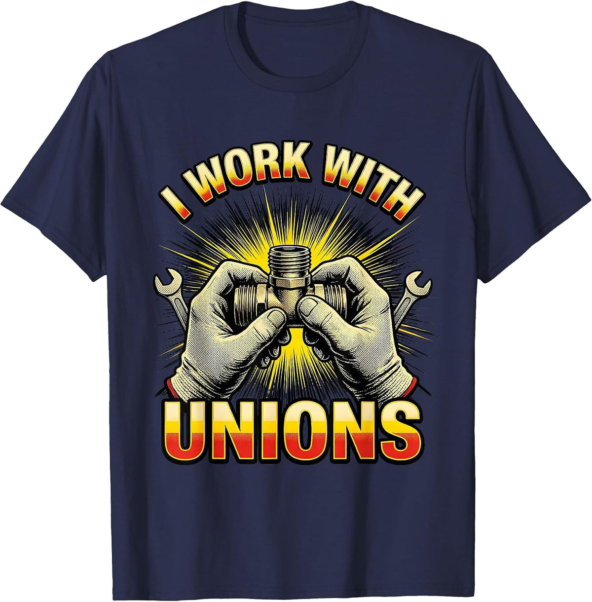 Men's I WORK WITH UNIONS Funny Plumber Pipefitter Occupational T-Shirt - Navy Blue