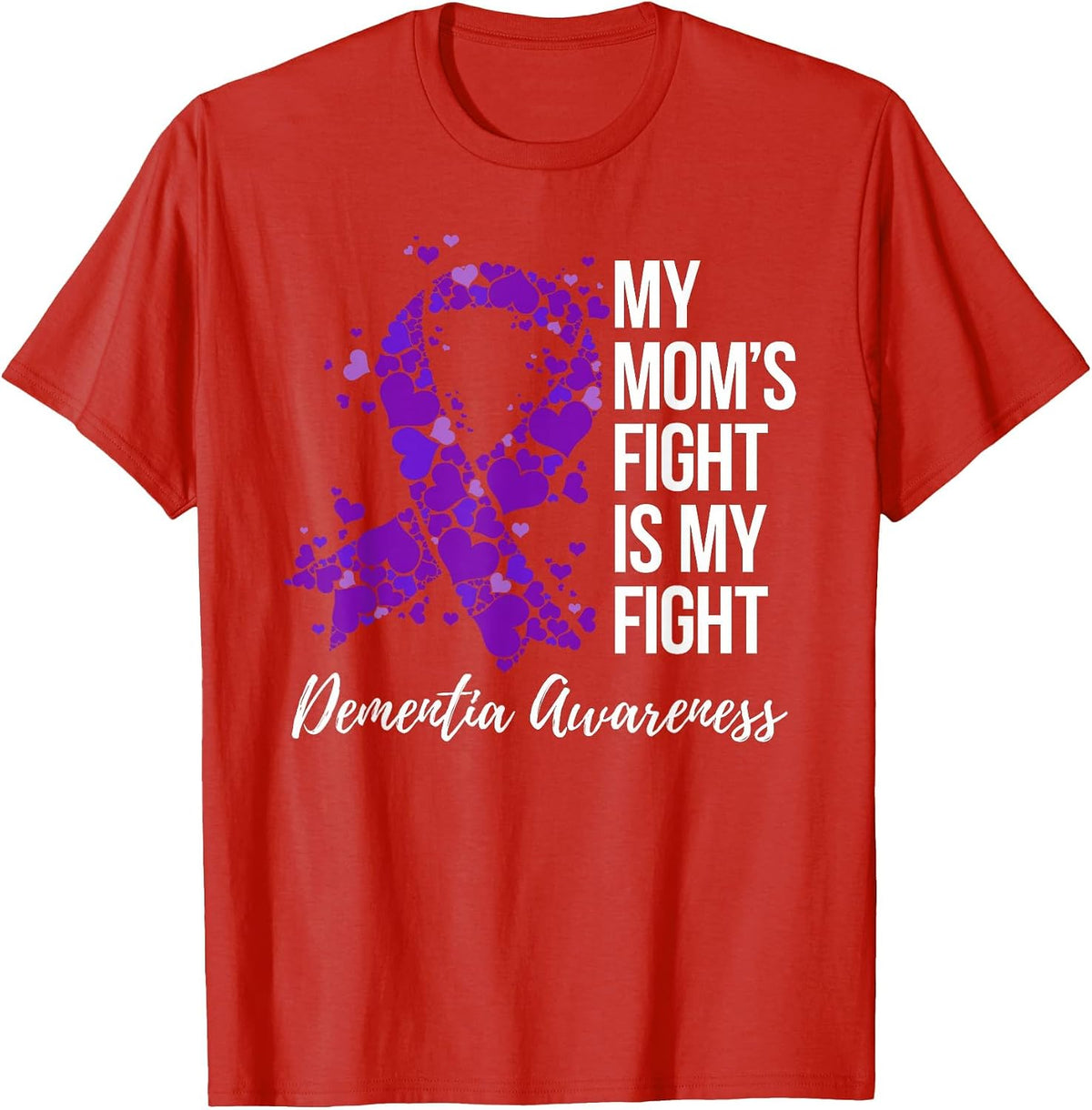 My Mom’s Fight is My Fight Dementia Awareness T-Shirt - Red