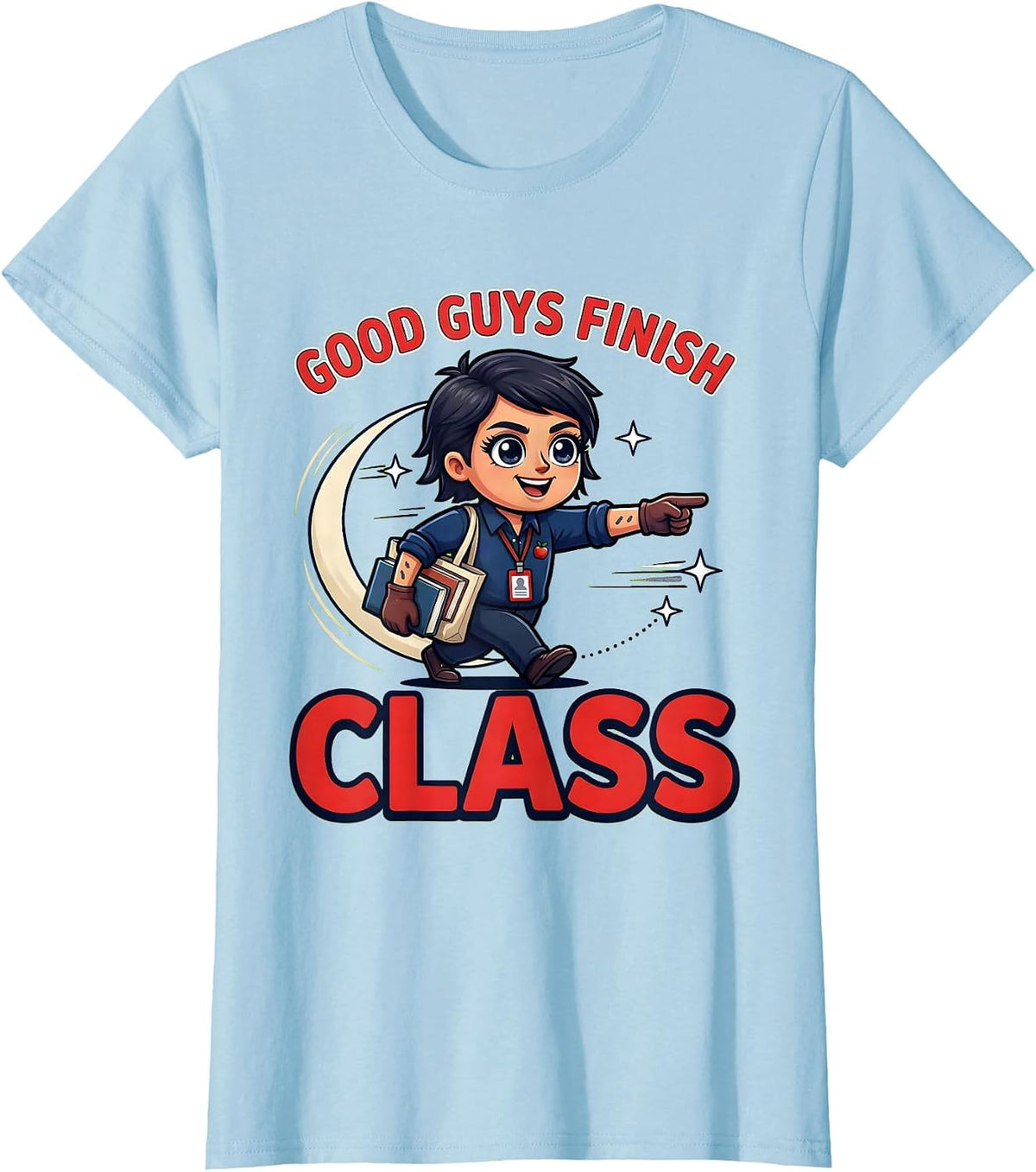 GOOD GUYS FINISH CLASS Funny School Teacher Gift T-Shirt - Baby Blue